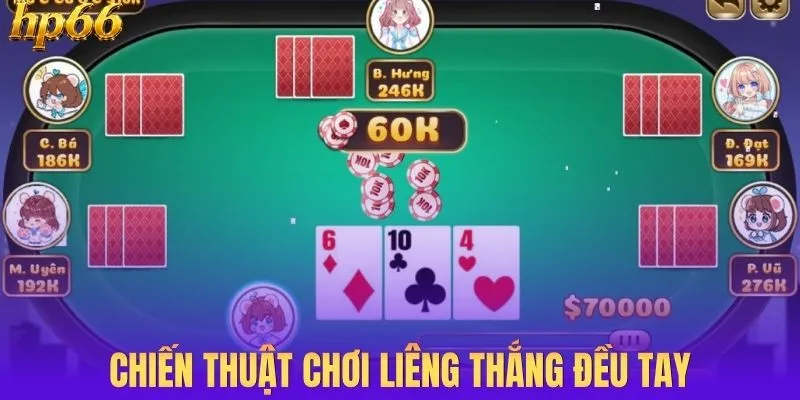 Chiến thuật chơi liêng thắng đều tay