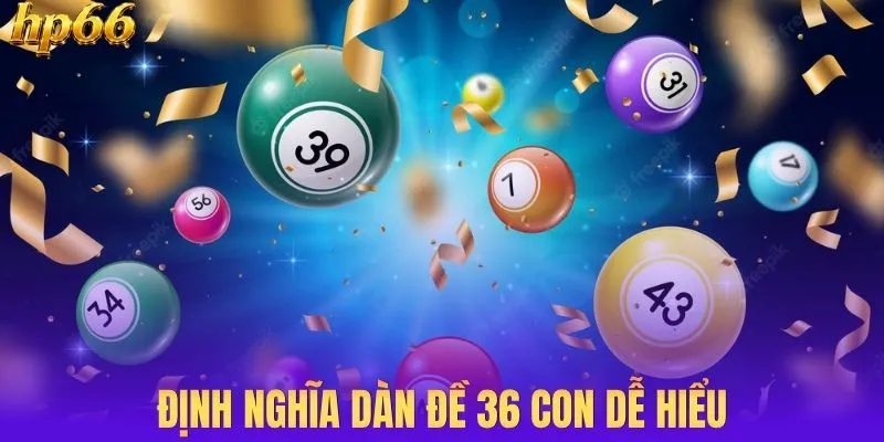 Định nghĩa dàn đề 36 con dễ hiểu