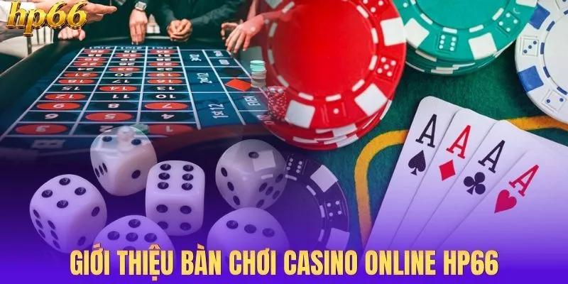 Giới thiệu bàn chơi casino online
