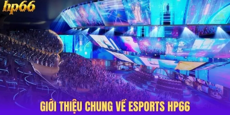 Giới thiệu chung về esports HP66