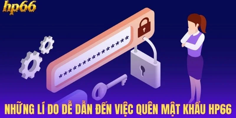 Những lí do dễ dẫn đến việc quên mật khẩu HP66