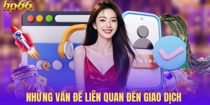 Những vấn đề liên quan đến giao dịch 
