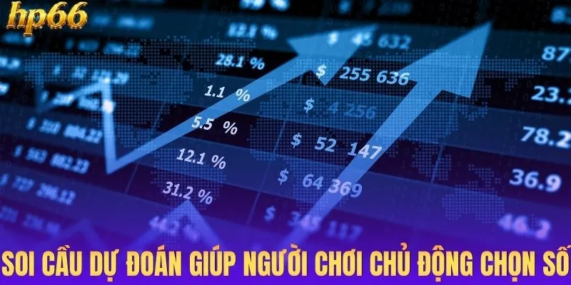 Soi cầu dự đoán giúp người chơi chủ động chọn số